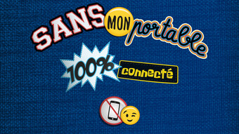 Sans mon portable : 100% connecté